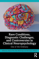 Rare Conditions, Diagnostic Challenges, and Controversies in Clinical Neuropsychology : Out of the Ordinary-9781032132242