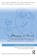 Playing at Work : Clinical Essays in a Contemporary Winnicottian Perspective on Technique-9781032132556