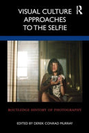 Visual Culture Approaches to the Selfie-9781032132662