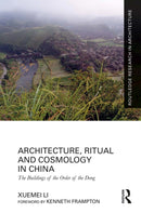 Architecture, Ritual and Cosmology in China : The Buildings of the Order of the Dong-9781032133560