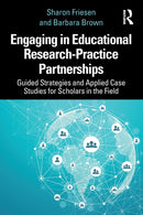 Engaging in Educational Research-Practice Partnerships : Guided Strategies and Applied Case Studies for Scholars in the Field-9781032135151