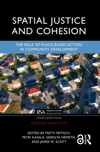 Spatial Justice and Cohesion : The Role of Place-Based Action in Community Development-9781032135243