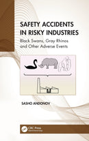 Safety Accidents in Risky Industries : Black Swans, Gray Rhinos and Other Adverse Events-9781032136479