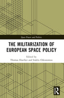 The Militarization of European Space Policy-9781032137452