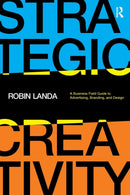 Strategic Creativity : A Business Field Guide to Advertising, Branding, and Design-9781032137797