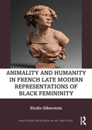 Animality and Humanity in French Late Modern Representations of Black Femininity-9781032137841