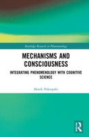 Mechanisms and Consciousness : Integrating Phenomenology with Cognitive Science-9781032137926