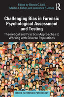 Challenging Bias in Forensic Psychological Assessment and Testing : Theoretical and Practical Approaches to Working with Diverse Populations-9781032138282