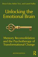 Unlocking the Emotional Brain : Memory Reconsolidation and the Psychotherapy of Transformational Change-9781032139128