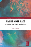 Making Mixed Race : A Study of Time, Place and Identity-9781032139326