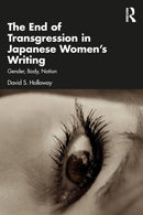The End of Transgression in Japanese Women's Writing : Gender, Body, Nation-9781032139845