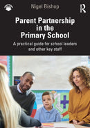Parent Partnership in the Primary School : A practical guide for school leaders and other key staff-9781032140391