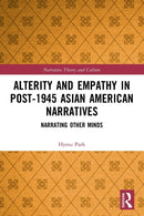 Alterity and Empathy in Post-1945 Asian American Narratives : Narrating Other Minds-9781032140438