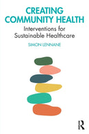 Creating Community Health : Interventions for Sustainable Healthcare-9781032140971