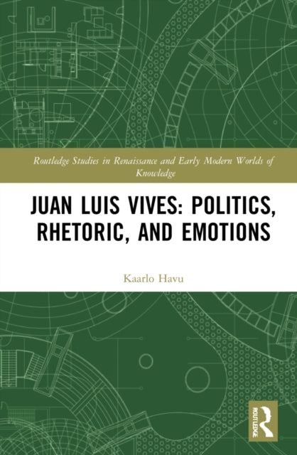 Juan Luis Vives: Politics, Rhetoric, and Emotions-9781032146713