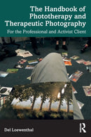 The Handbook of Phototherapy and Therapeutic Photography : For the Professional and Activist Client-9781032147512