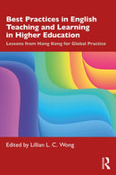 Best Practices in English Teaching and Learning in Higher Education : Lessons from Hong Kong for Global Practice-9781032148007