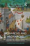 Monarchs and Hydrarchs : The Conceptual Development of Viking Activity across the Frankish Realm (c. 750-940)-9781032148809
