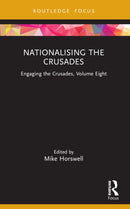 Nationalising the Crusades : Engaging the Crusades, Volume Eight-9781032149554