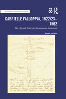 Gabrielle Falloppia, 1522/23-1562 : The Life and Work of a Renaissance Anatomist-9781032149714