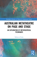 Australian Metatheatre on Page and Stage : An Exploration of Metatheatrical Techniques-9781032150536
