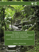 Workouts for Stepping into Emotionally Focused Therapy : Exercises to Strengthen Your Practice-9781032151311