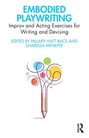 Embodied Playwriting : Improv and Acting Exercises for Writing and Devising-9781032152042