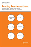 Leading Transformations : Using the LEGOr Way of Change to Drive Transformations Effectively and Successfully-9781032152219