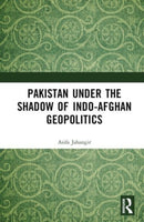 Pakistan Under the Shadow of Indo-afghan Geopolitics