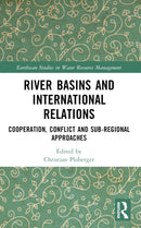 River Basins and International Relations : Cooperation, Conflict and Sub-Regional Approaches-9781032152820