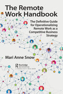 The Remote Work Handbook : The Definitive Guide for Operationalizing Remote Work as a Competitive Business Strategy-9781032153056