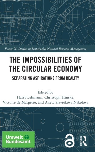 The Impossibilities of the Circular Economy : Separating Aspirations from Reality-9781032154435