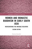 Women and Monastic Buddhism in Early South Asia : Rediscovering the Invisible Believers-9781032156187