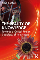The Reality of Knowledge : Towards a Critical Realist Sociology of Knowledge-9781032156323