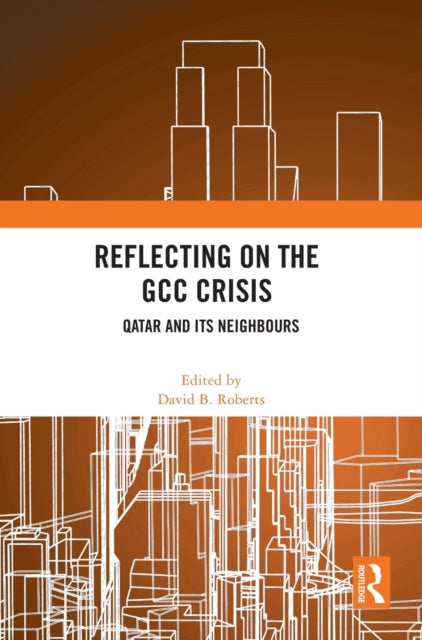 Reflecting on the GCC Crisis : Qatar and Its Neighbours-9781032157252