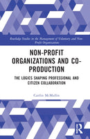 Non-profit Organizations and Co-production : The Logics Shaping Professional and Citizen Collaboration-9781032157689