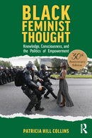 Black Feminist Thought, 30th Anniversary Edition : Knowledge, Consciousness, and the Politics of Empowerment-9781032157832