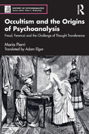 Occultism and the Origins of Psychoanalysis : Freud, Ferenczi and the Challenge of Thought Transference-9781032159553