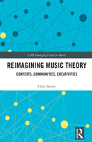 Reimagining Music Theory : Contexts, Communities, Creativities-9781032159775
