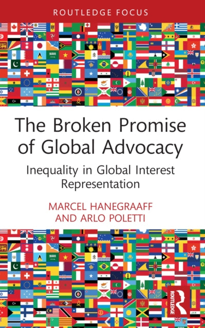 The Broken Promise of Global Advocacy : Inequality in Global Interest Representation-9781032160306