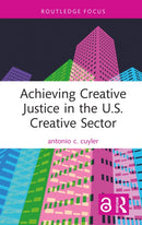 Achieving Creative Justice in the U.S. Creative Sector-9781032160535