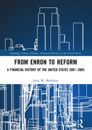 From Enron to Reform : A Financial History of the United States 2001-2004-9781032161228