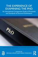 The Experience of Examining the PhD : An International Comparative Study of Processes and Standards of Doctoral Examination-9781032164366