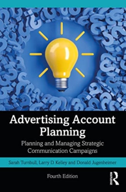 Advertising Account Planning : Planning and Managing Strategic Communication Campaigns-9781032164601