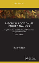 Practical Root Cause Failure Analysis : Key Elements, Case Studies, and Common Equipment Failures-9781032164663