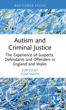 Autism and Criminal Justice : The Experience of Suspects, Defendants and Offenders in England and Wales-9781032164861