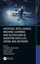 Artificial Intelligence, Machine Learning and Blockchain in Quantum Satellite, Drone and Network-9781032168036