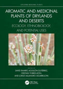 Aromatic and Medicinal Plants of Drylands and Deserts : Ecology, Ethnobiology, and Potential Uses-9781032169729