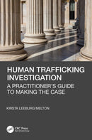 Human Trafficking Investigation : A Practitioner's Guide to Making the Case-9781032170121