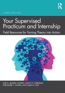 Your Supervised Practicum and Internship : Field Resources for Turning Theory into Action-9781032170138